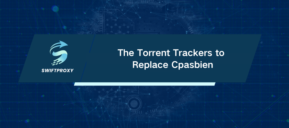 The Torrent Trackers to Replace Cpasbien
