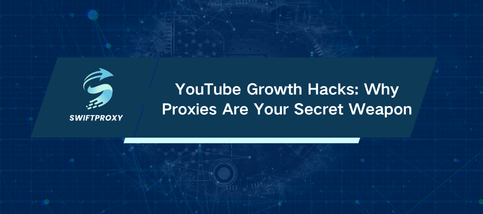 YouTube Growth Hacks: Why Proxies Are Your Secret Weapon