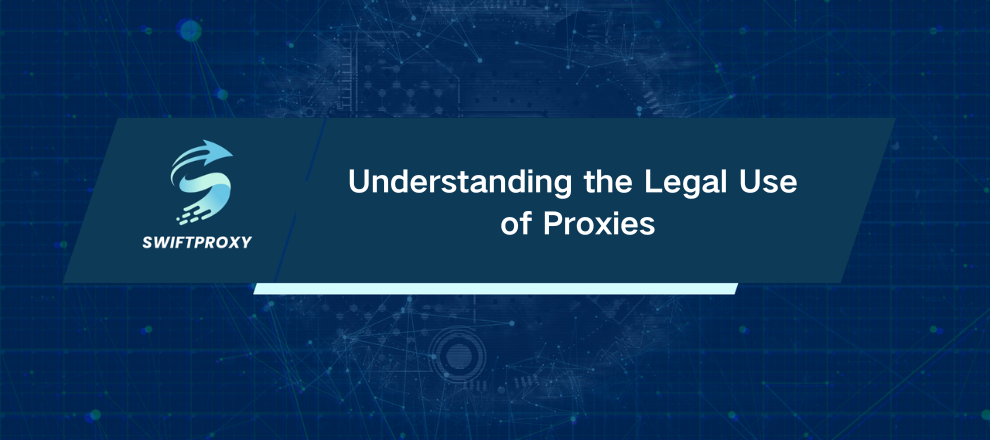 Understanding the Legal Use of Proxies