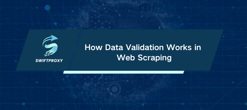 How Data Validation Works in Web Scraping
