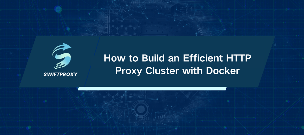 How to Build an Efficient HTTP Proxy Cluster with Docker