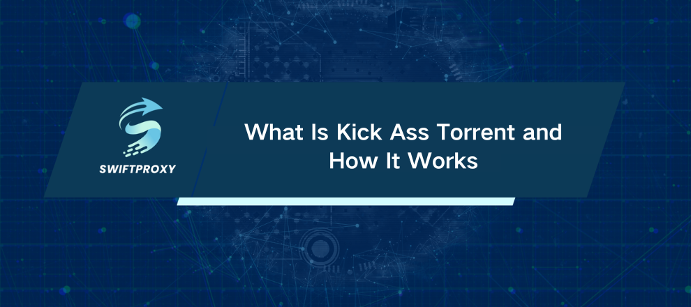 What Is Kick Ass Torrent and How It Works