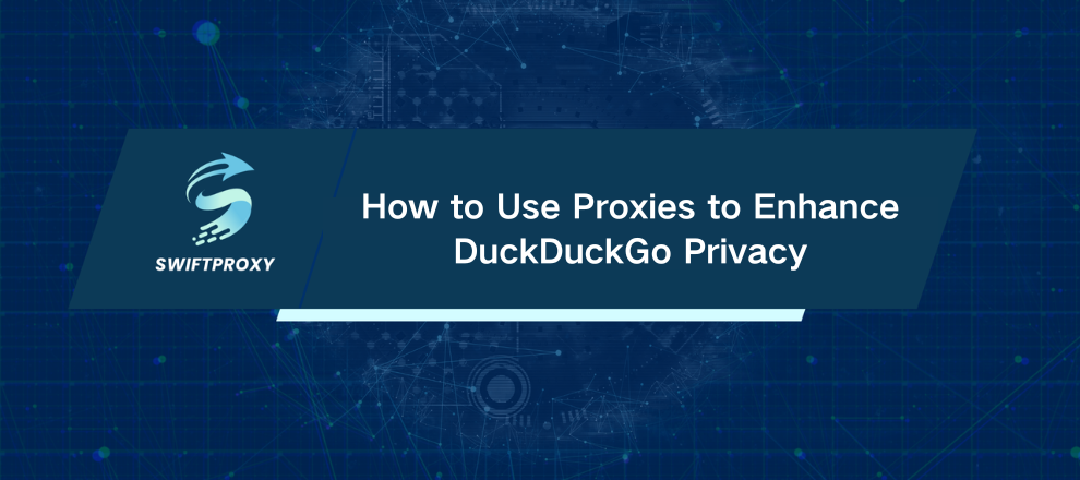 How to Use Proxies to Enhance DuckDuckGo Privacy