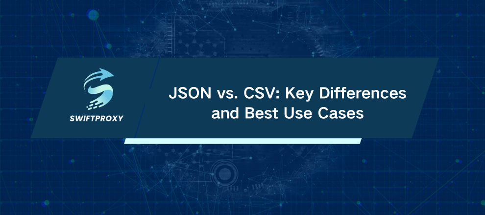 JSON vs. CSV: Key Differences and Best Use Cases
