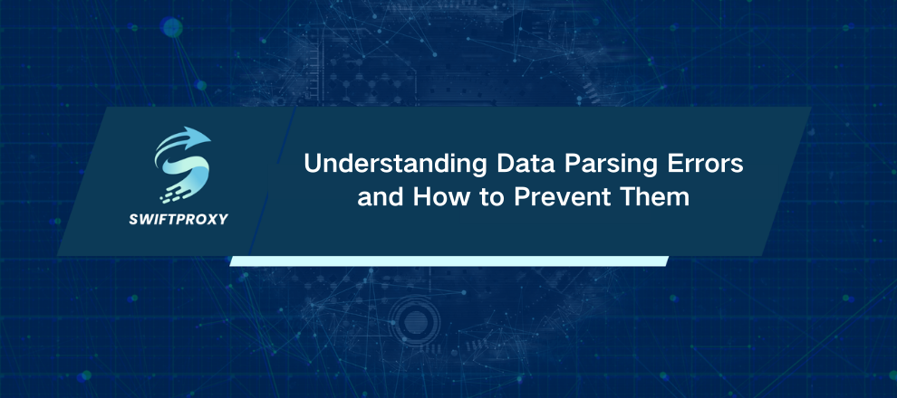 Understanding Data Parsing Errors and How to Prevent Them