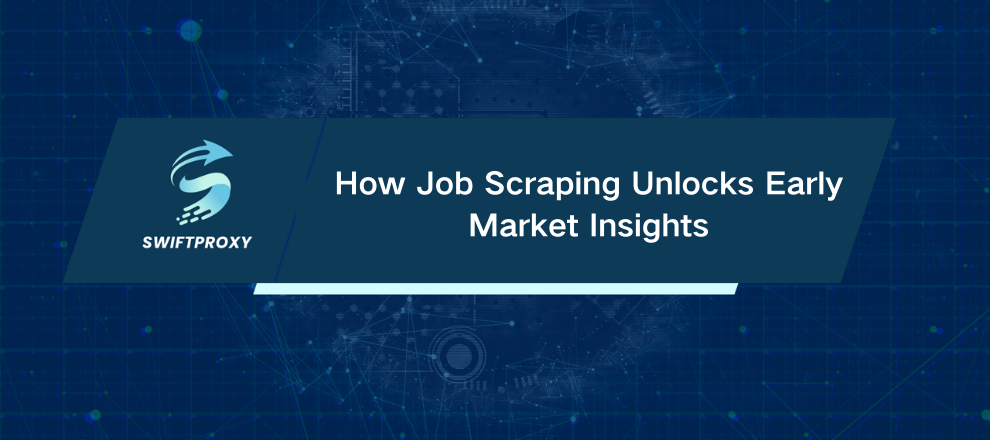 How Job Scraping Unlocks Early Market Insights