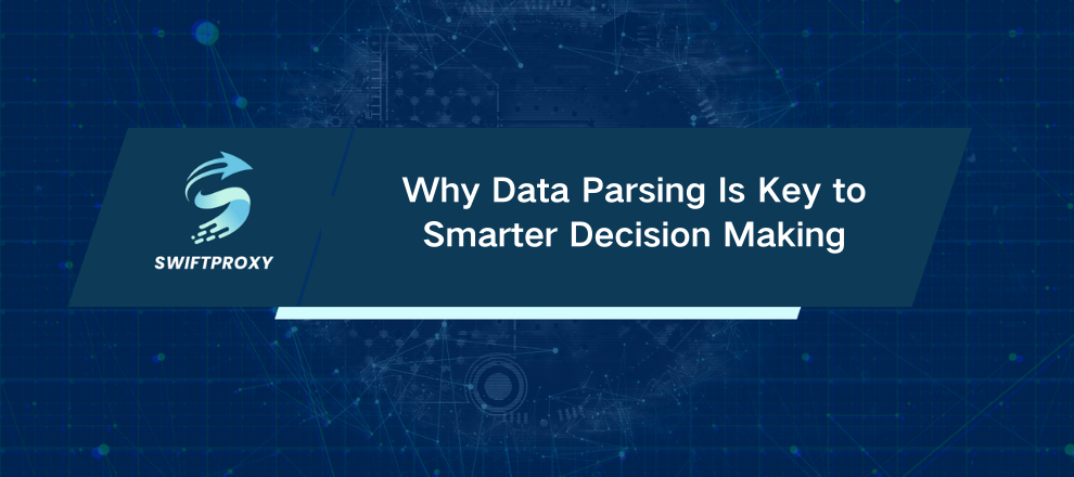 Why Data Parsing Is Key to Smarter Decision Making
