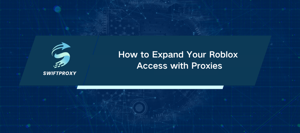How to Expand Your Roblox Access with Proxies