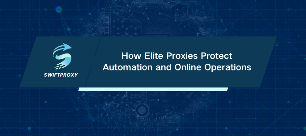 How Elite Proxies Protect Automation and Online Operations