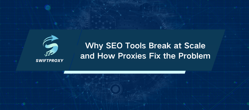 Why SEO Tools Break at Scale and How Proxies Fix the Problem