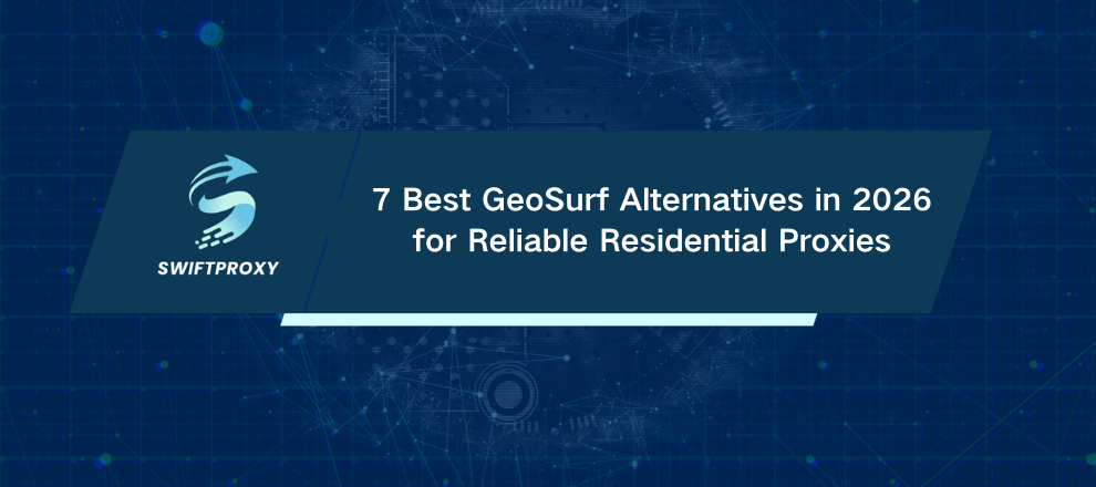 7 Best GeoSurf Alternatives in 2026 for Reliable Residential Proxies