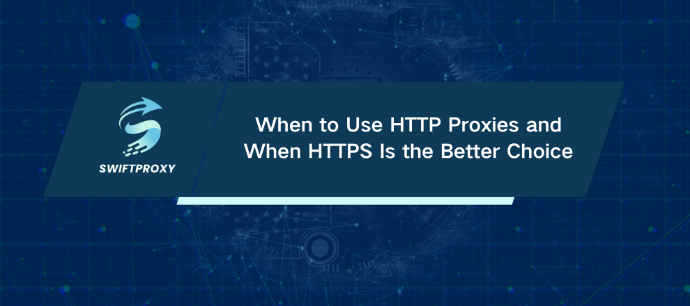 When to Use HTTP Proxies and When HTTPS Is the Better Choice
