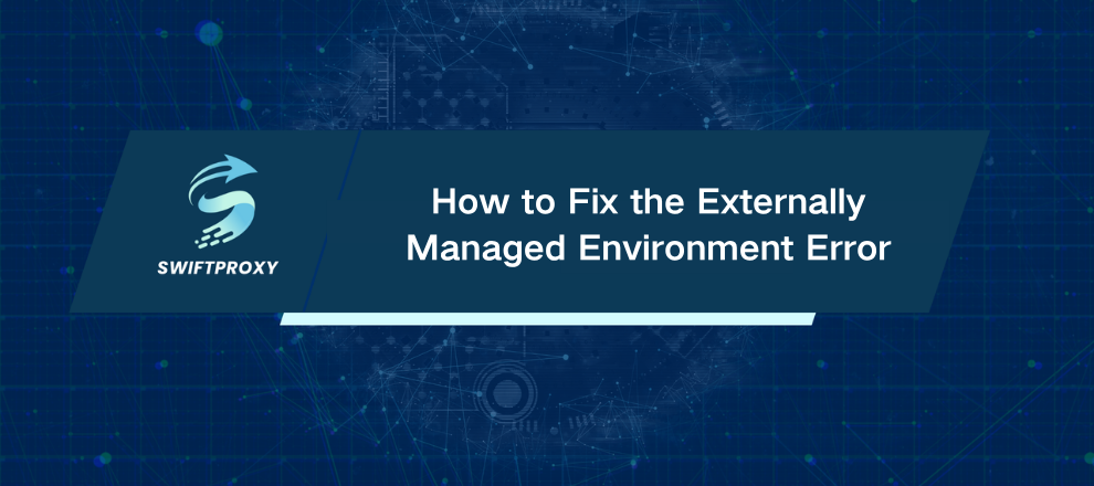 How to Fix the Externally Managed Environment Error
