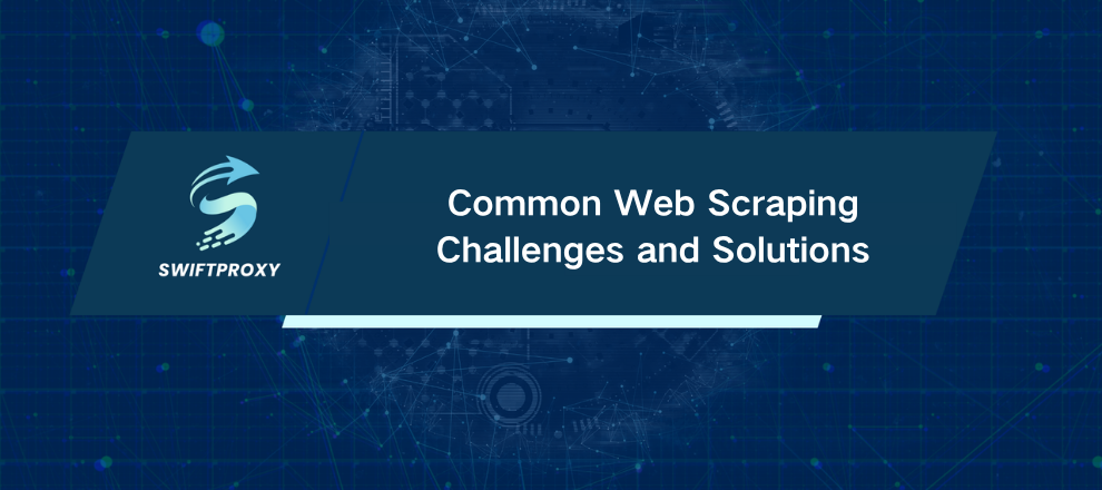 Common Web Scraping Challenges and Solutions
