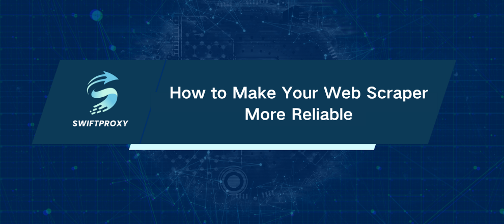 How to Make Your Web Scraper More Reliable