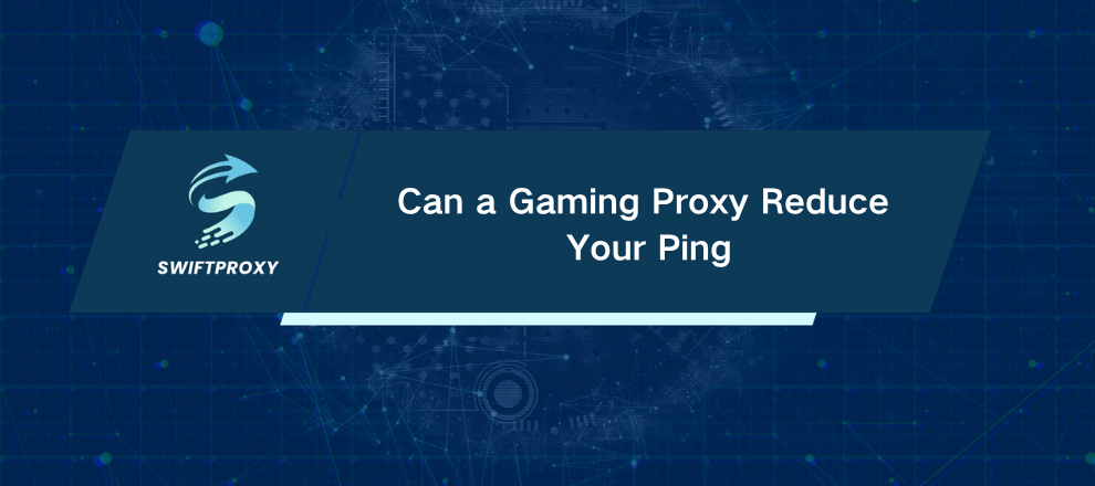 Can a Gaming Proxy Reduce Your Ping