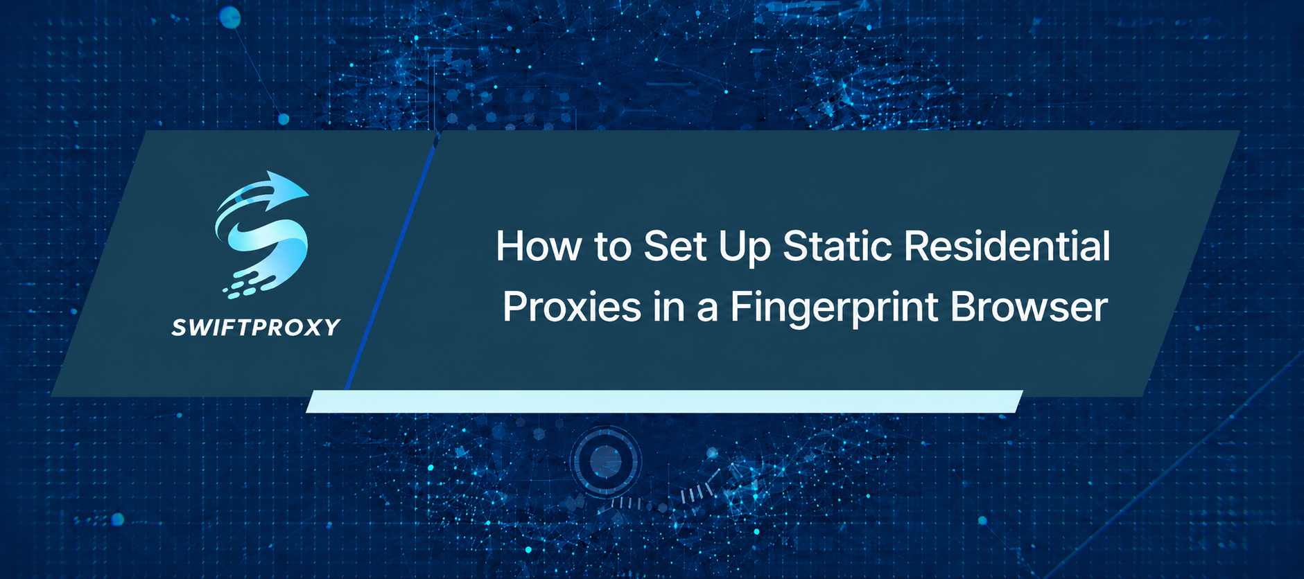 How to Set Up Static Residential Proxies in a Fingerprint Browser