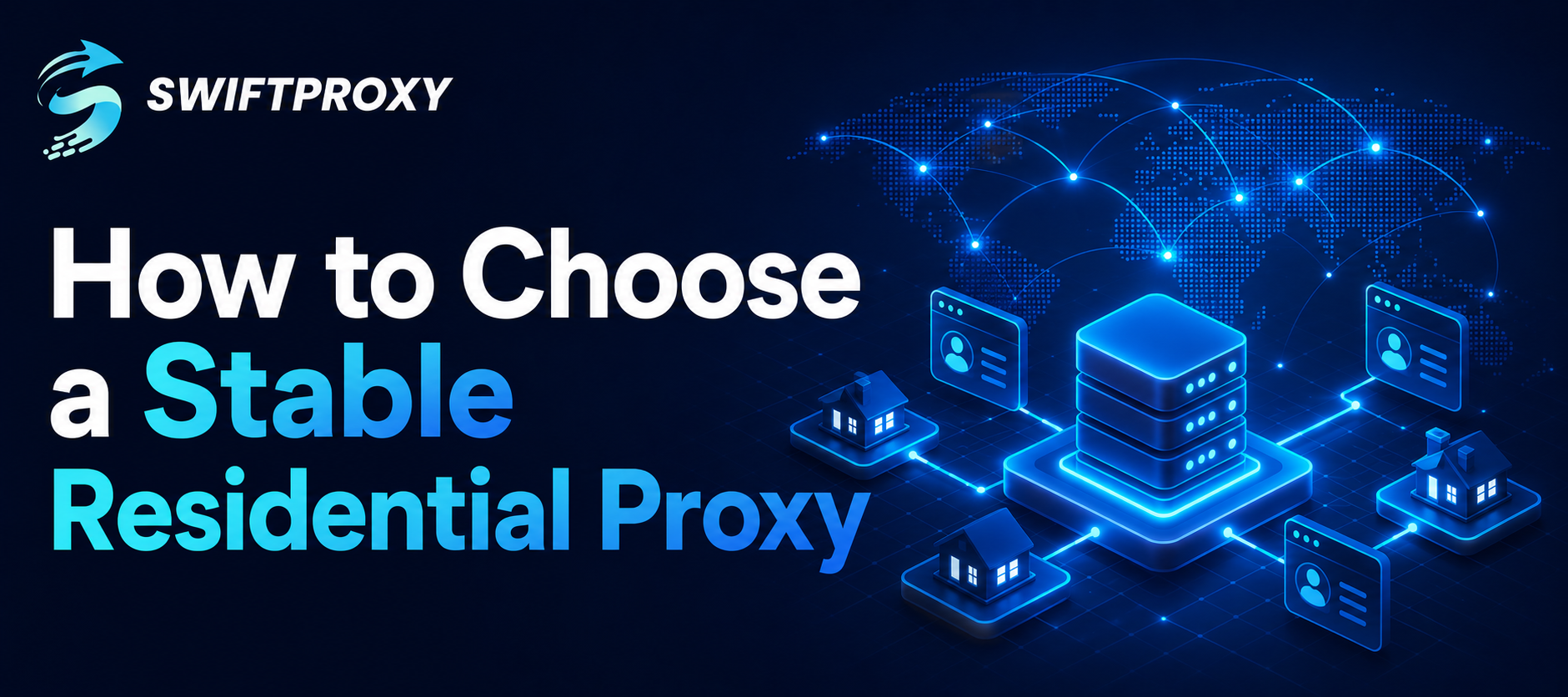 How to Choose a Stable Residential Proxy