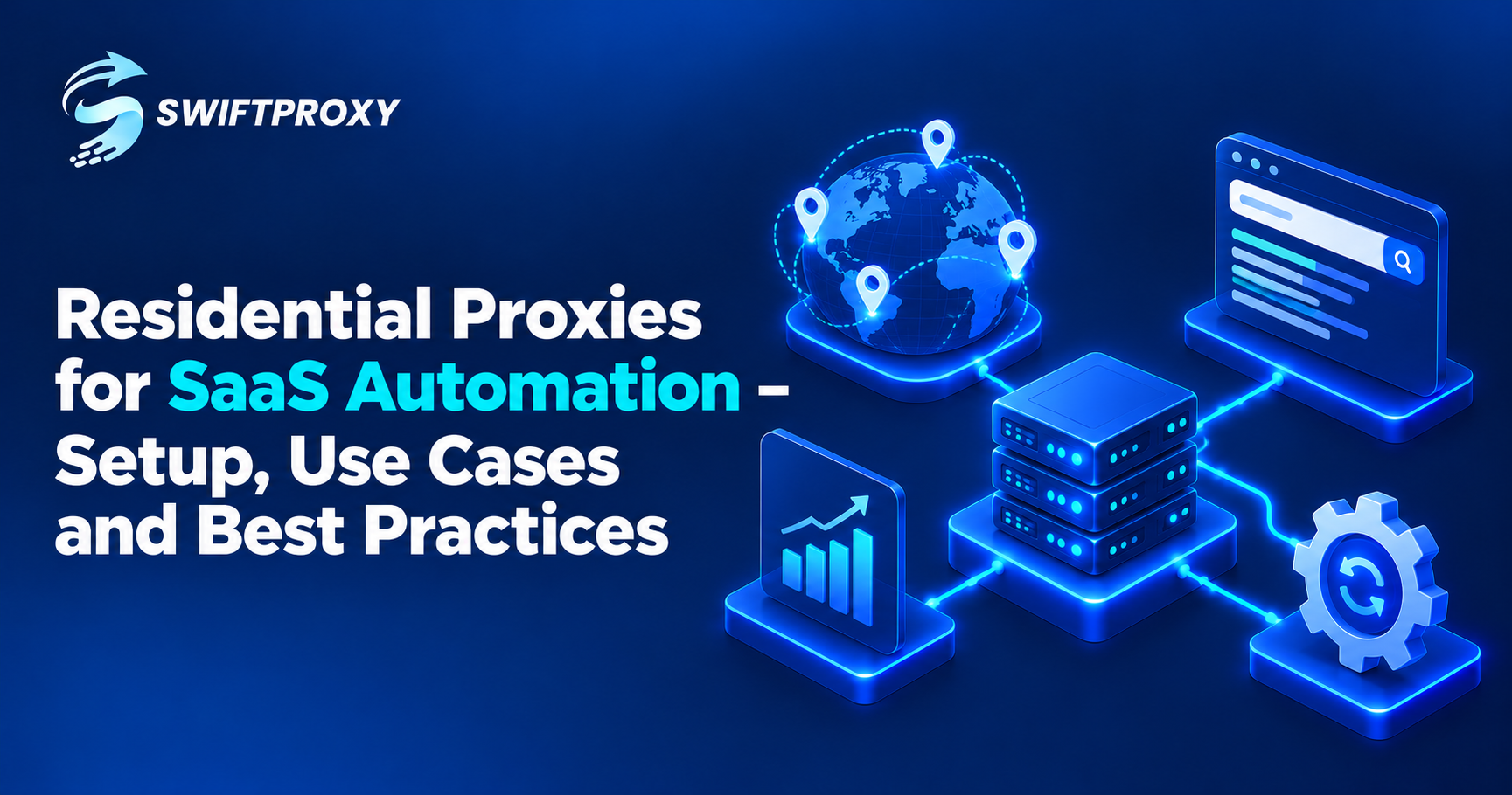 Residential Proxies for SaaS Automation – Setup, Use Cases and Best Practices